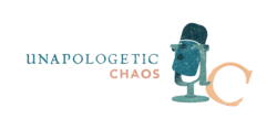 unapologetic chaos podcast